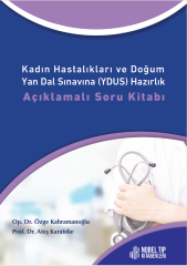 Kadın Hastalıkları ve Doğum Yan Dal Sınavına (YDUS) Hazırlık Açıklamalı Soru Kitabı