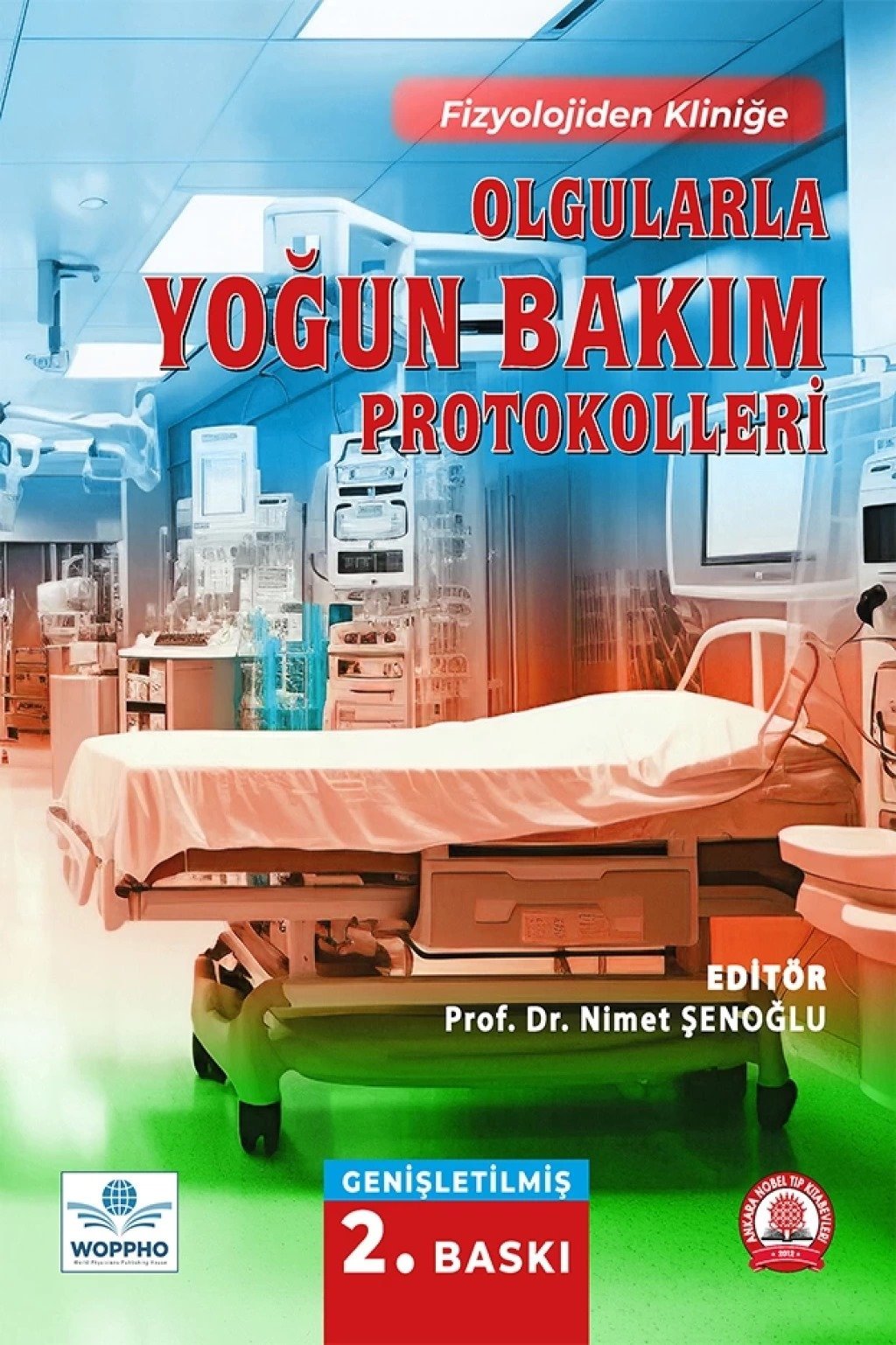 Olgularla Yoğun Bakım Protokolleri Genişletilmiş 2. BASKI