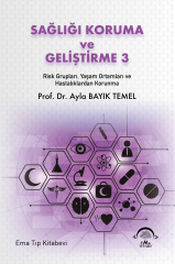 SAĞLIĞI KORUMA ve GELİŞTİRME 3 Risk Grupları, Yaşam Ortamları ve Hastalıklardan Korunma