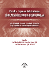 ÇOCUK-ERGEN ve YETİŞKİNLERDE BİPOLAR (İKİ KUTUPLU) BOZUKLUKLAR