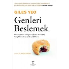 Genleri Beslemek Obezite Bilimi ve Popüler Diyetler Ardındaki Gerçekler ve İnsan İştahının Hikayesi