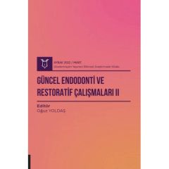 Güncel Endodonti ve Restoratif Çalışmaları II ( AYBAK 2022 Mart )