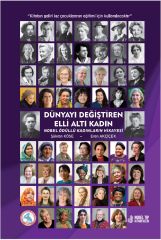 Dünyayı Değiştiren Elli Altı Kadın Nobel Ödüllü Kadınların Hikayesi