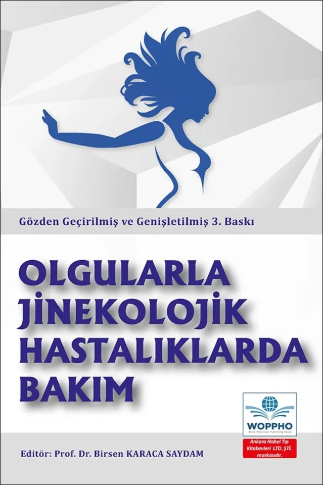 Olgularla Jinekolojik Hastalıklarda Bakım Gözden Geçirilmiş ve Genişletilmiş 3. BASKI