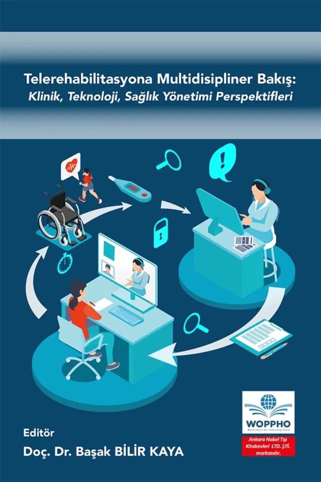 Telerehabilitasyona Multidisipliner Bakış: Klinik, Teknoloji, Sağlık Yönetimi Perspektifleri