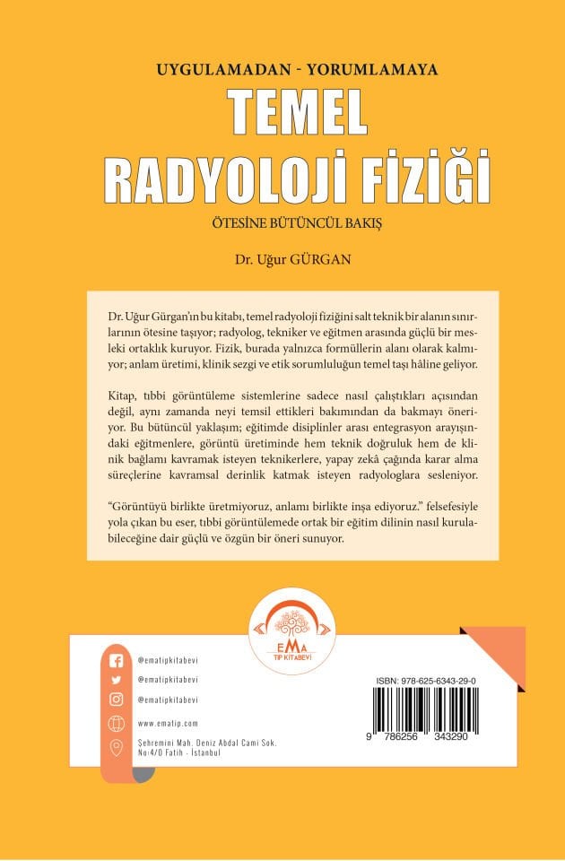 Temel Radyoloji Fiziği Uygulamadan Yorumlamaya Ötesine Bütüncül Bakış