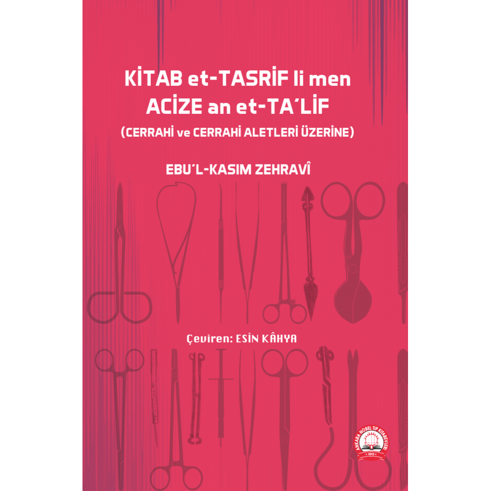 KİTAB et- TASRİF li men ACİZE an et-TA'lif (CERRAHİ VE CERRAHİ ALETLER ÜZERİNE)