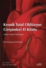 Kronik Total Oklüzyon Girişimleri El Kitabı: Adım Adım Yaklaşım