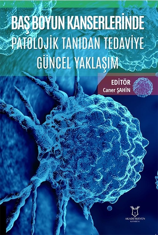 Baş Boyun Kanserlerinde Patolojik Tanıdan Tedaviye Güncel Yaklaşım
