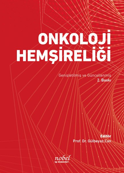 Onkoloji Hemşireliği: Genişletilmiş ve Güncellenmiş 2. Baskı