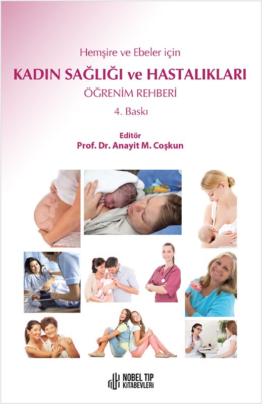 Hemşire ve Ebeler için Kadın Sağlığı ve Hastalıkları Öğrenim Rehberi 4.Baskı