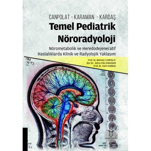 Temel Pediatrik Nöroradyoloji Nörometabolik ve Heredodejeneratif Hastalıklarda Klinik ve Radyolojik Yaklaşım